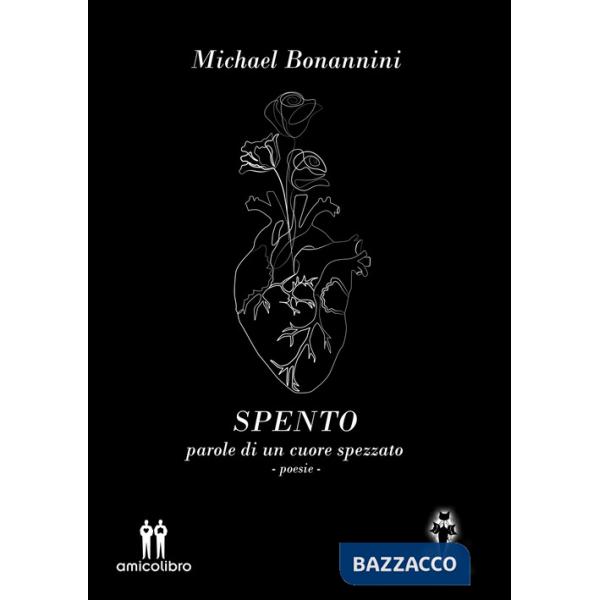 Spento. Parole di un cuore spezzato