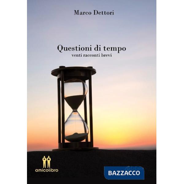 Questioni di tempo. Venti racconti brevi