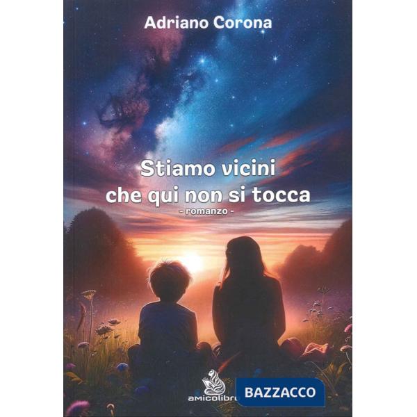 Stiamo vicini che qui non si tocca