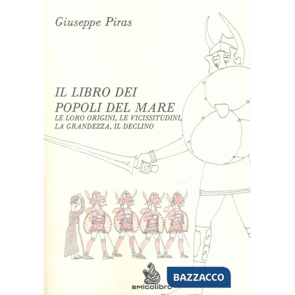 Libro dei popoli del mare. Le loro origini, le vicissitudini, la grandezza, il declino (Il)