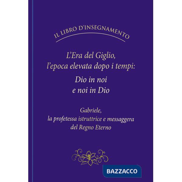 Era del Giglio, l'epoca elevata dopo i tempi: Dio in noi e noi in Dio (L')