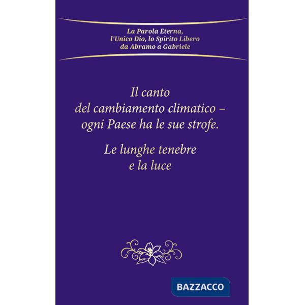 Canto del cambiamento climatico. Ogni Paese ha le sue strofe. Le lunghe tenebre e la luce (Il)