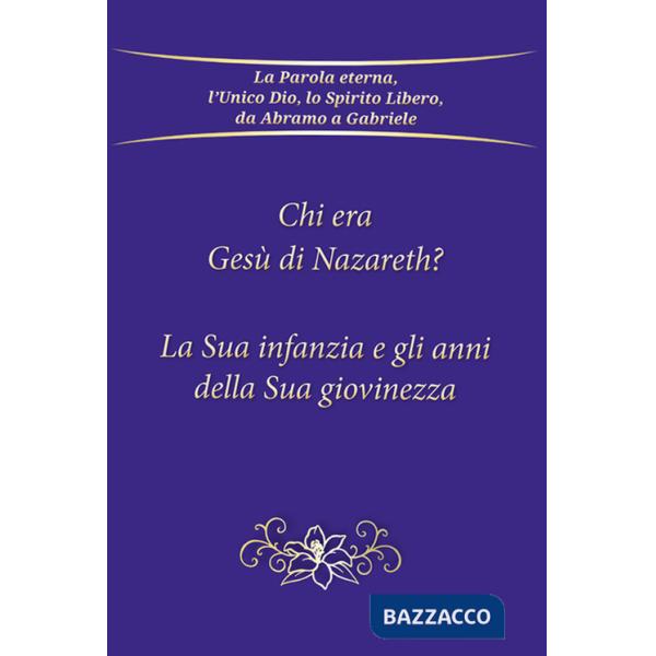Chi era Gesù Nazareth? La sua infanzia e gli anni della sua giovinezza
