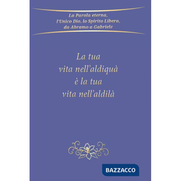 Tua vita nell'aldiquà è la tua vita nell'aldilà (La)