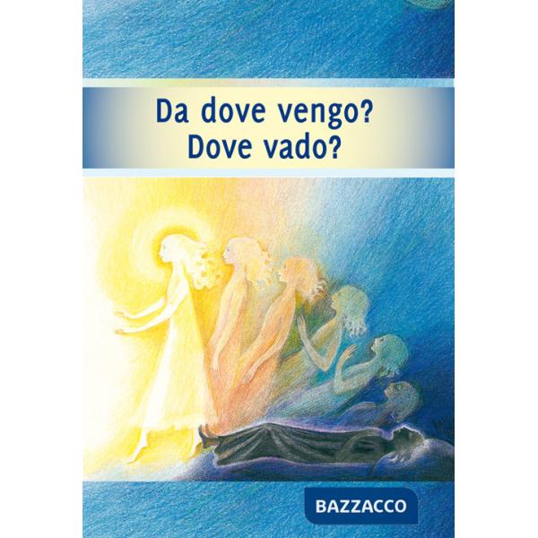 Da dove vengo? Dove vado? Il viaggio della tua anima