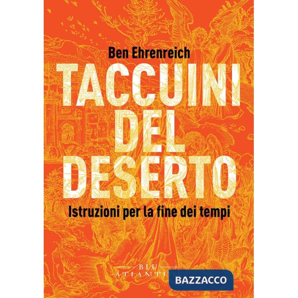 Taccuini del deserto. Istruzioni per la fine dei tempi