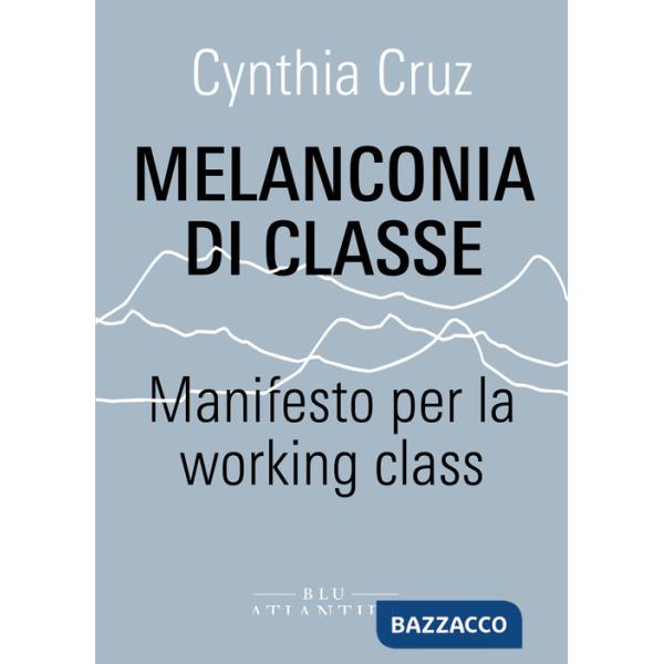 Melanconia di classe. Manifesto per la working class