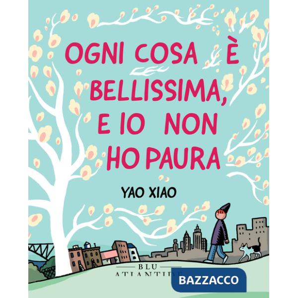 Ogni cosa è bellissima, e io non ho paura