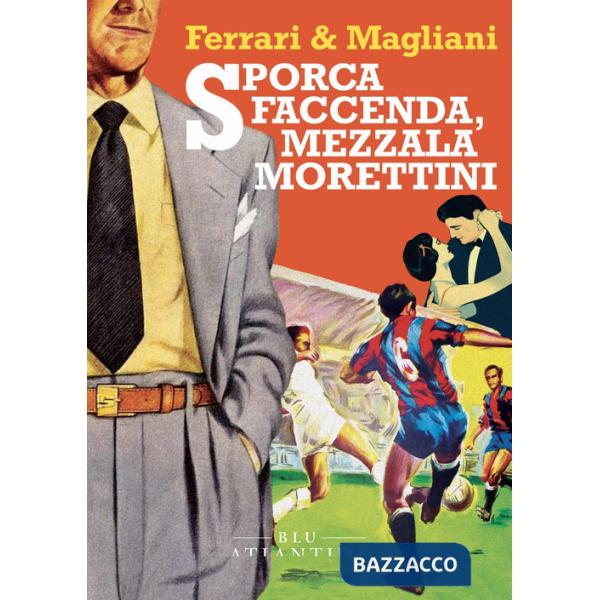 Sporca faccenda, mezzala Morettini