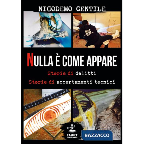 Nulla è come appare. Storie di delitti, storie di accertamenti tecnici