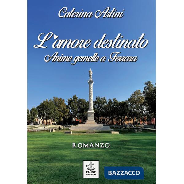 Amore destinato. Anime gemelle a Ferrara (L')