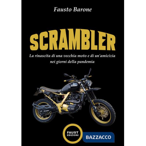 Scrambler. La rinascita di una vecchia moto e di un'amicizia nei giorni della pandemia