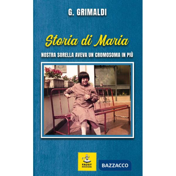 Storia di Maria. Nostra sorella aveva un cromosoma in più