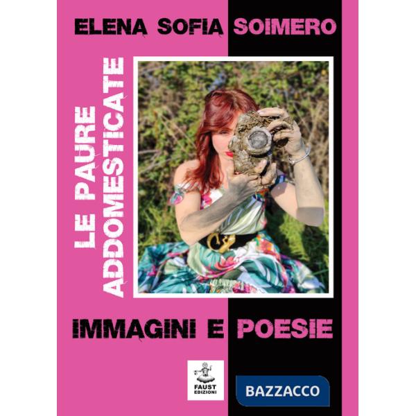 Paure addomesticate. Immagini e poesie (Le)