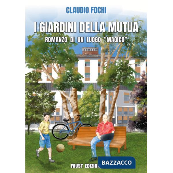 Giardini della Mutua. Romanzo di un luogo «magico» (I)