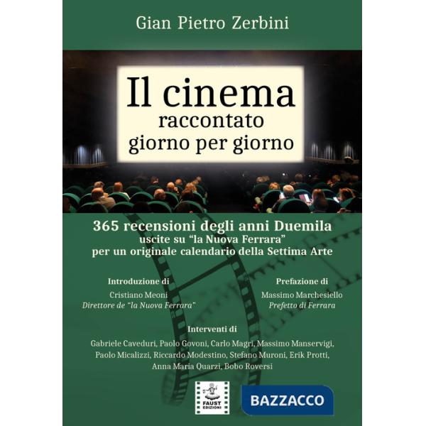 Cinema raccontato giorno per giorno. 365 recensioni degli anni Duemila uscite su «la Nuova Ferrara» per un originale calendario 