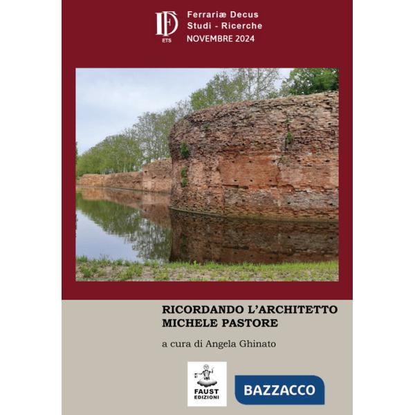Ferrariae Decus. Studi. Ricerche (2024). Vol. 36: Ricordando l'architetto Michele Pastore