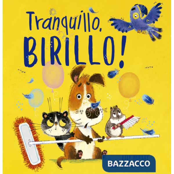 Tranquillo, Birillo! Ediz. illustrata
