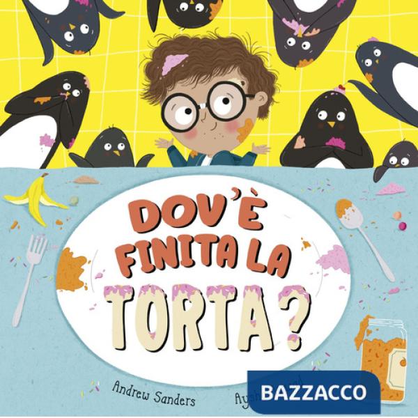 Dov'è finita la torta? Ediz. a colori