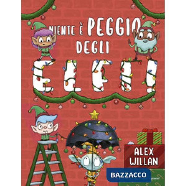 Niente è peggio degli elfi! Ediz. a colori