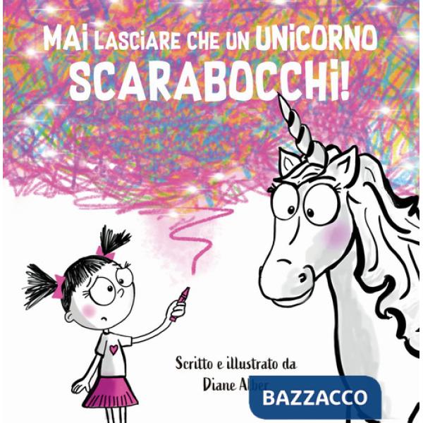 Mai lasciare che un unicorno scarabocchi! Ediz. a colori