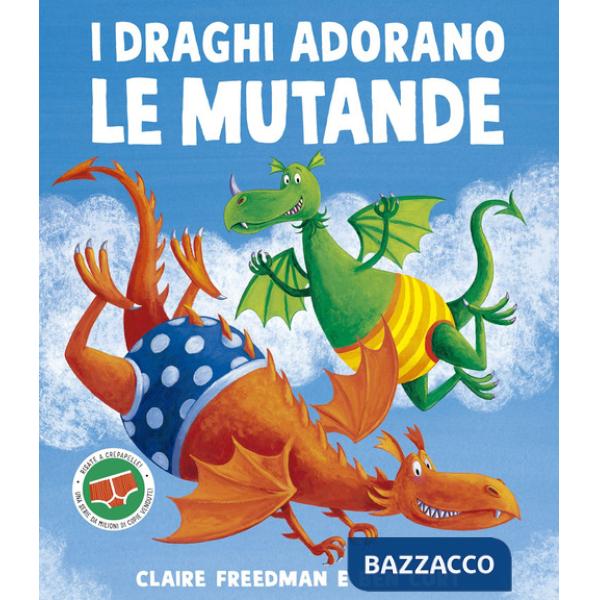 Draghi adorano le mutande. Ediz. illustrata (I)