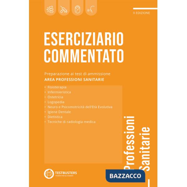 Eserciziario commentato. Test di ammissione alle professioni sanitarie