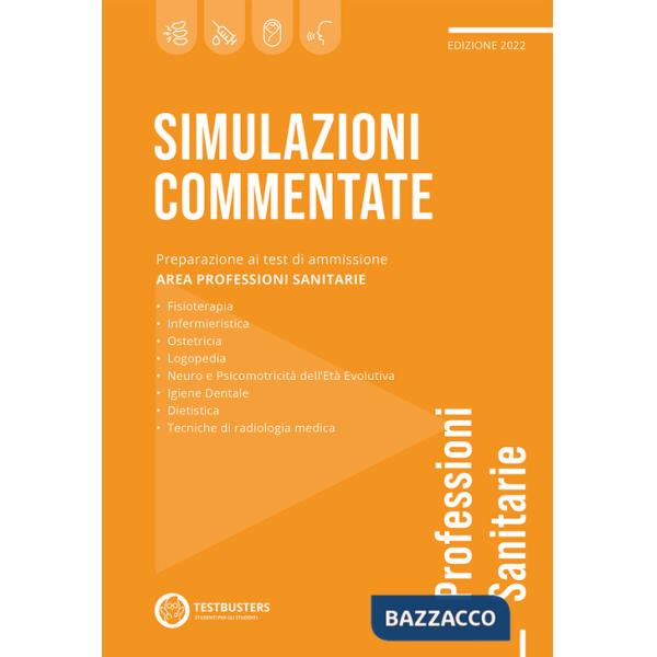 Simulazioni commentate. Test di ammissione alle professioni sanitarie