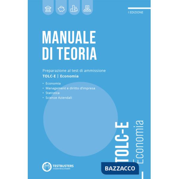 Manuale di teoria. Preparazione al test di ammissione TOLC-E. Economia