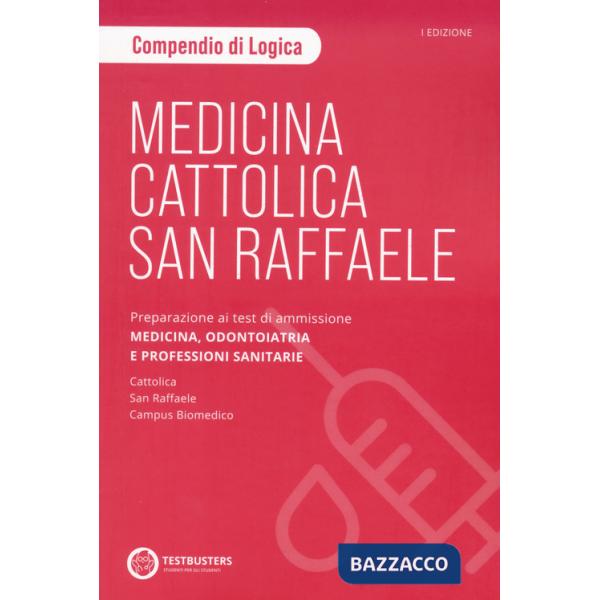 Testbusters. Medicina Cattolica/San Raffaele. Compendio di Logica. Preparazione ai test di ammissione area medico sanitaria