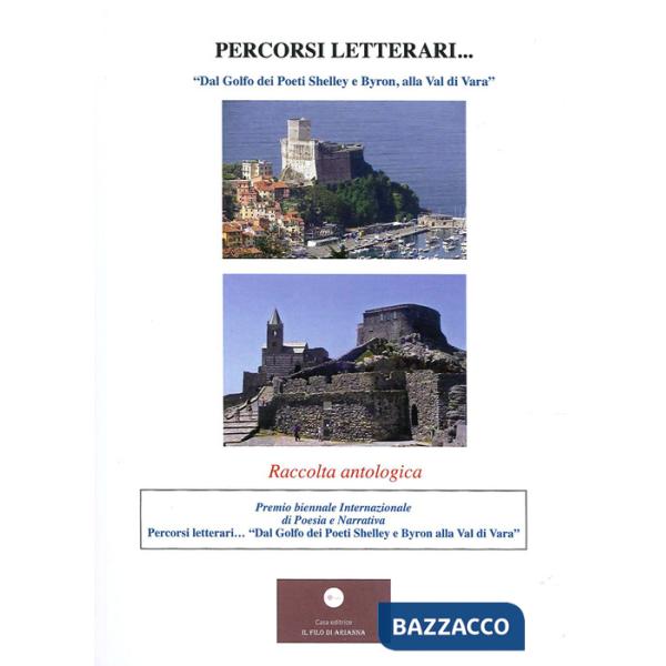 Percorsi letterari. «Dal Golfo dei Poeti Shelley e Byron, alla Val di Vara»
