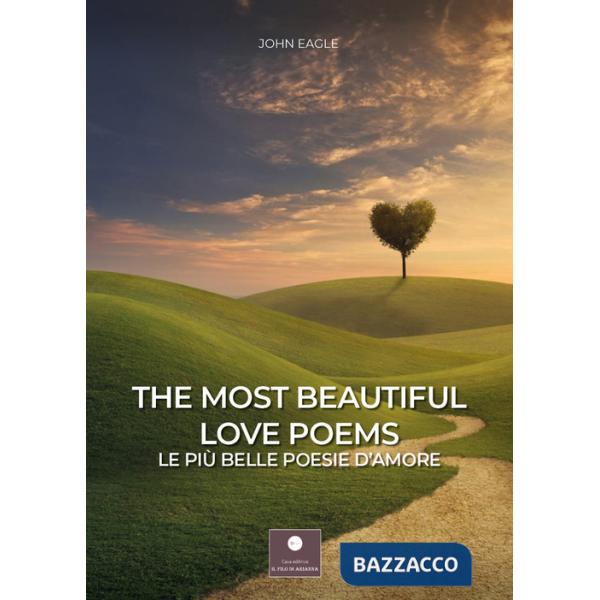 Most beautiful love poems-Le più belle poesie d'amore. Ediz. bilingue (The)
