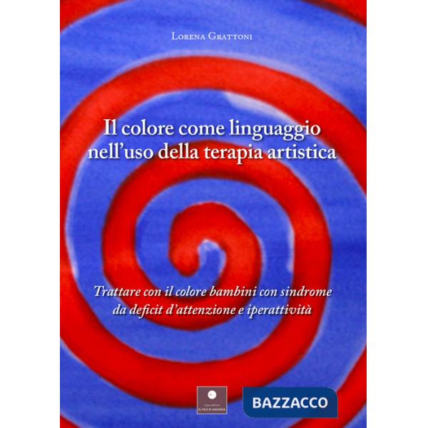 Colore come linguaggio nell'uso della terapia artistica. Trattare con il colore bambini con sindrome da deficit d'attenzione e i