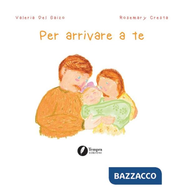 Per arrivare a te. Ediz. illustrata