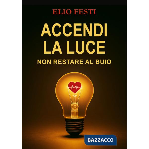 Accendi la luce. Non restare al buio