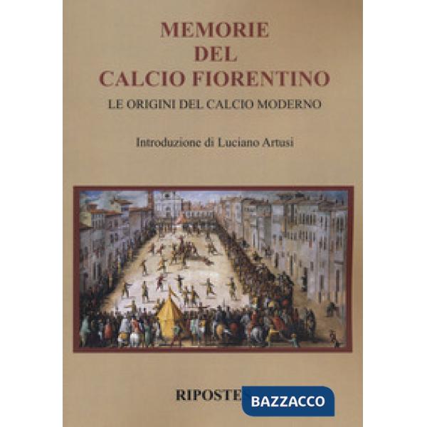 Memorie del calcio fiorentino. Le origini del calcio moderno