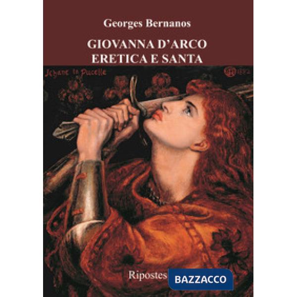 Giovanna d'Arco eretica e santa