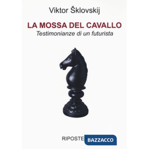 Mossa del cavallo. Testimonianze di un futurista (La)