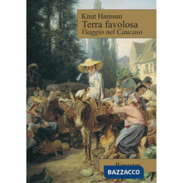 Terra favolosa. Viaggio nel Caucaso