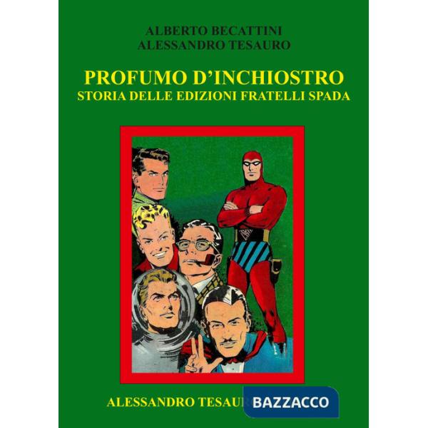 Profumo d'inchiostro. Storia delle edizioni Fratelli Spada
