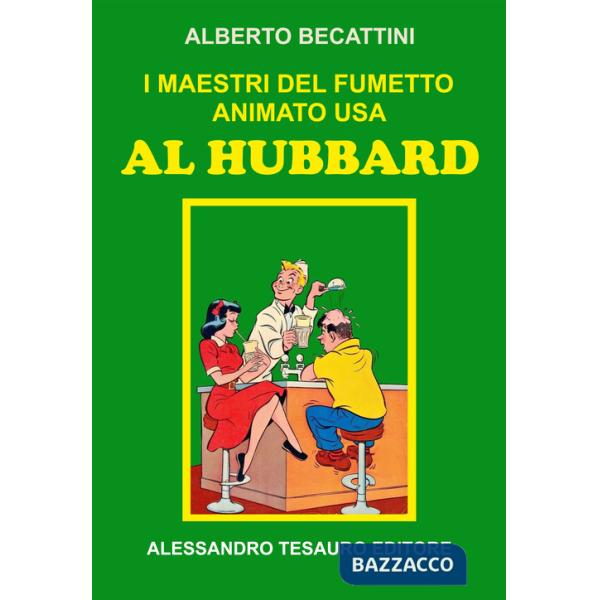 Maestri del fumetto animato USA. Al Hubbard (I)