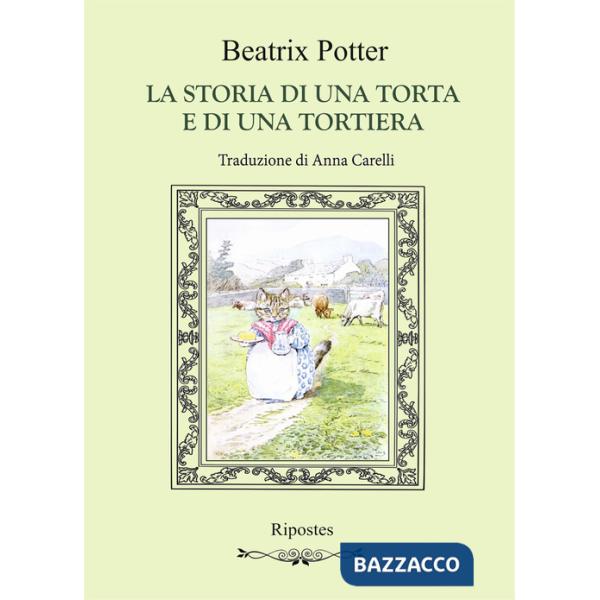 Storia di una torta e di una tortiera. Ediz. a colori (La)