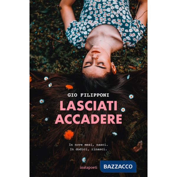 Lasciati accadere. In nove mesi, nasci. In dodici, rinasci