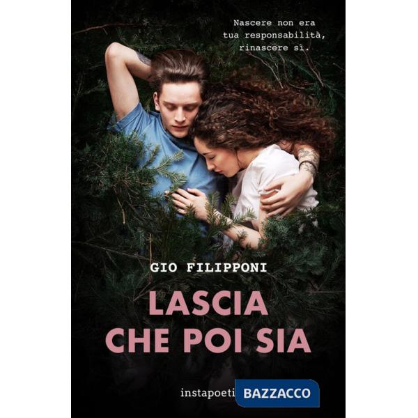 Lascia che poi sia. Nascere non era tua responsabilità, rinascere si