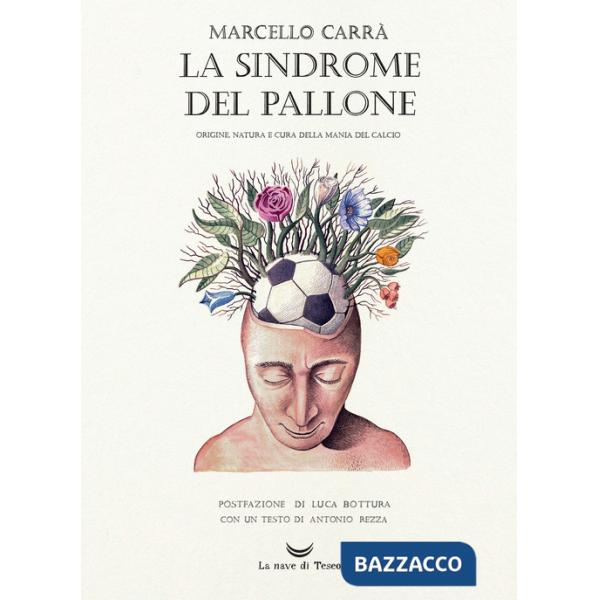 Sindrome del pallone. Origine, natura e cura della mania del calcio. Ediz. a colori (La)