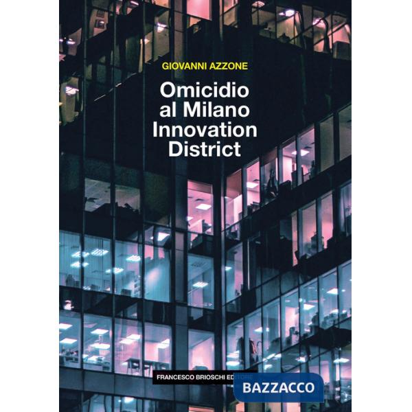 Omicidio al Milano Innovation District