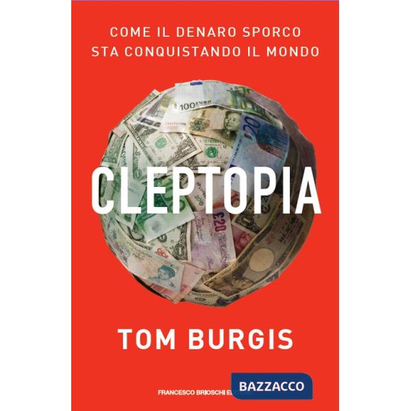 Cleptopia. Come il denaro sporco sta conquistando il mondo