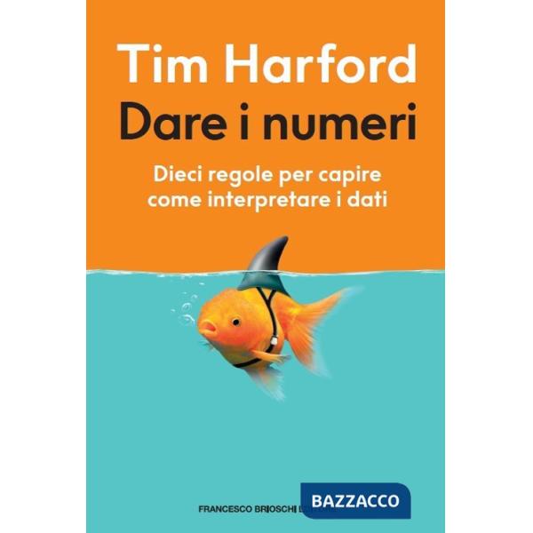 Dare i numeri. Dieci regole per capire come interpretare i dati