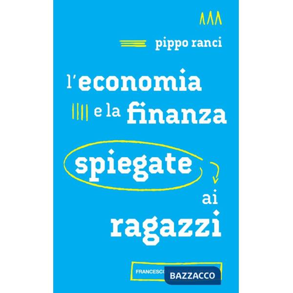 Economia e la finanza spiegate ai ragazzi (L')