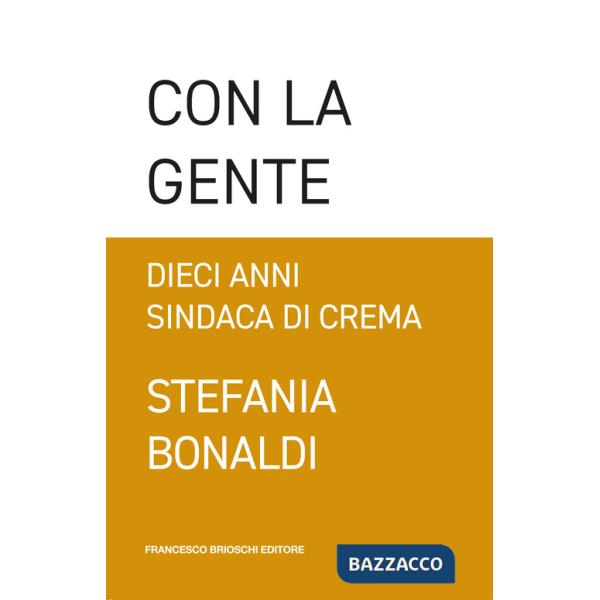 Con la gente. Dieci anni sindaca di Crema